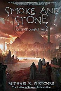 Smoke and Stone by Michael R. Fletcher